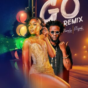 Karole Kasita Ft elijah kitaka - Go (Remix)
