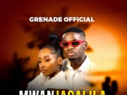 Grenade Official – Mwanjagalila Grenade Official - Mwanjagalila