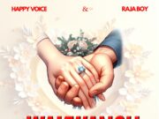 Happy Voice Ft Raja Boy – Wakwangu Happy Voice Ft Raja Boy - Wakwangu