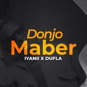 Iyanii Ft Dufla - Donjo Maber