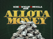KCee Ft Wyclef Jean & Mr Killa – Allota Money KCee Ft Wyclef Jean & Mr Killa - Allota Money