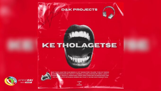 D&K Projects - Ke Tholagetsi (Revisit)