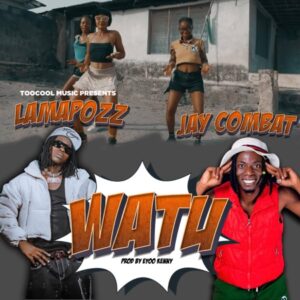 Lamapozz Ft Jay Combat - Watu