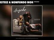 Majorsteez & Nomfundo Moh – Angeke Majorsteez & Nomfundo Moh - Angeke