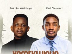 Mathias Walichupa Ft Paul Clement – Yamekwisha Mathias Walichupa Ft Paul Clement - Yamekwisha
