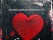 Mbalenhle M Ft Maline Aura & Section Five – Ulwembu Mbalenhle M Ft Maline Aura & Section Five - Ulwembu