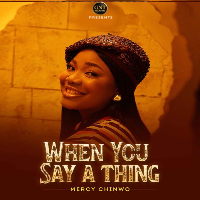 Mercy Chinwo - When You Say A Thing
