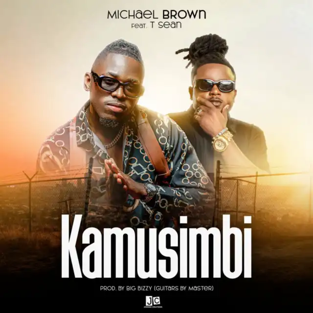 Michael Brown Ft T-Sean - Kamusimbi Michael Brown Ft T-Sean - Kamusimbi