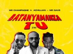Mista Champagne Ft Mr gave & Achillian – Batanyamanza TU Remix Mista Champagne Ft Mr gave & Achillian - Batanyamanza TU Remix