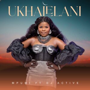 Mpumi Ft DJ Active - Ukhalelani