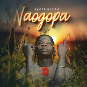 Enock Bella - Naogopa