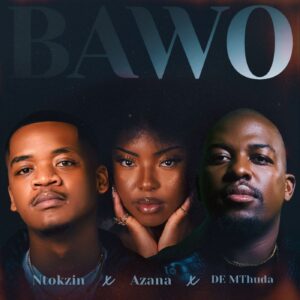 Ntokzin , Azana , De Mthuda - Bawo