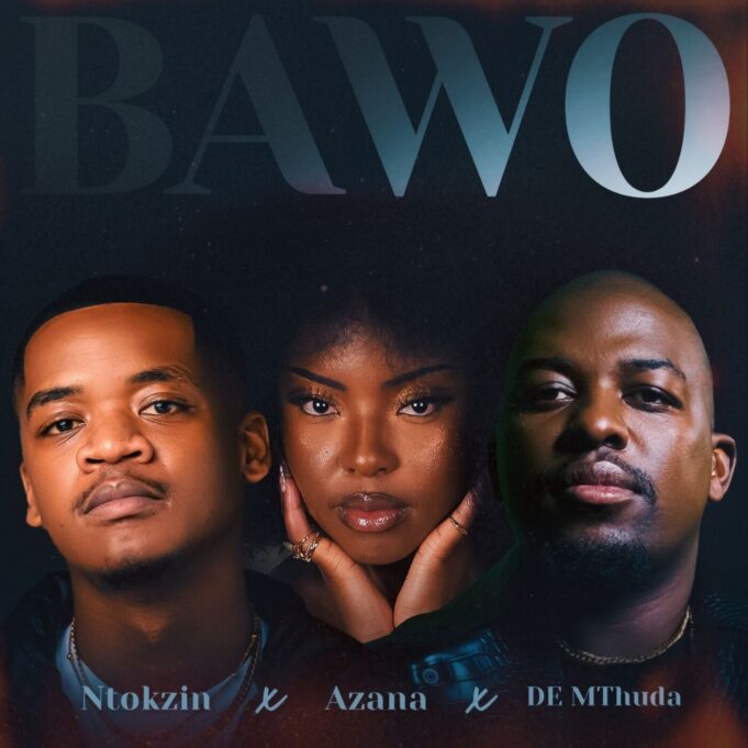 Ntokzin , Azana , De Mthuda - Bawo