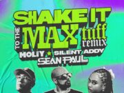 MOLIY X Silent Addy Ft Sean Paul – Shake It To The Max (Tuff Remix) MOLIY X Silent Addy Ft Sean Paul - Shake It To The Max (Tuff Remix)