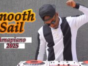 Dj Lyta – Smooth Sail Vol 3 Amapiano mix 2025 Ngibolekeni, Biri Marung,Zenzele Dj Lyta - Smooth Sail Vol 3 Amapiano mix 2025 Ngibolekeni, Biri Marung,Zenzele