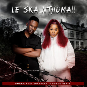 Snaka – Les Ka Nthoma Ft Shandesh & Bongo Beats