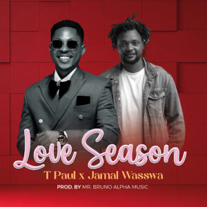 T Paul Ft Jamal Wasswa - LOVE SEASON