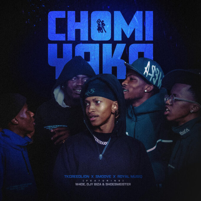 TKcreedlion, Smoove, Royal Musiq, W4DE, Shoes Meister & Djy Biza - Chomi Yaka