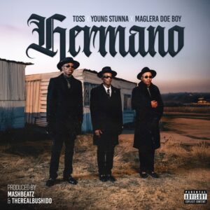 TOSS, Maglera Doe Boy & Young Stunna - Hermano