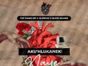 Top Dawg MH – Aku’Hlukaneki Naye Ft Hlonivic, Bless Maano, Deejaykgosi, Lington & Phemelo Saxer Top Dawg MH – Aku'Hlukaneki Naye Ft Hlonivic, Bless Maano, Deejaykgosi, Lington & Phemelo Saxer
