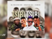 Dj Skizoh BW, Master KG and Eemoh – Tsiri Tsiri Ft. DJ Kap Dj Skizoh BW, Master KG and Eemoh - Tsiri Tsiri Ft. DJ Kap