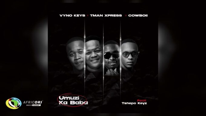 Vyno Keys, Tman Xpress and Cowboii - Umuzi Ka Baba Ft. Tshepo Keyz