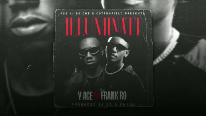 Y Ace - Illuminati Ft Frank Ro