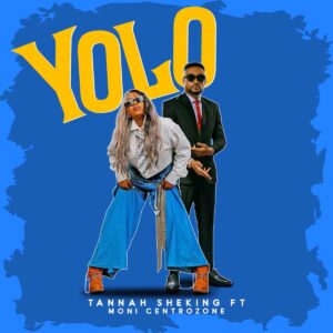 Tannah SheKING Ft Moni Centrozone - YOLO