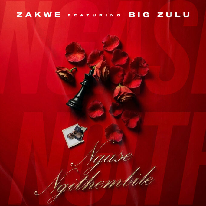 Zakwe Ft Big Zulu - Ngase Ngithembile