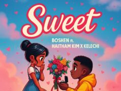 Boshen Ft Haitham Kim x Kelechi – Sweet Boshen Ft Haitham Kim x Kelechi - Sweet