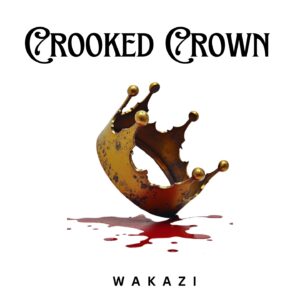 Wakazi - Crooked Crown