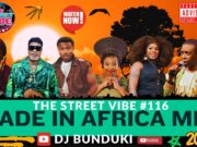 Dj Bunduki The Street Vibe #116 2025 Made In Africa Mix Ft Brenda Fasie,Yvonne Chaka,Oliver Mtukudzi