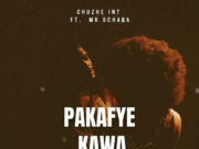 Chuzhe Int Ft Mr Schaba – Pakafye Kawa