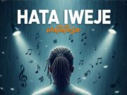 Watatesa – Hata Iweje