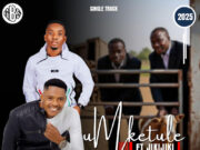 Umketule Ft Jikijiki – Abasemzini Umketule Ft Jikijiki – Abasemzini