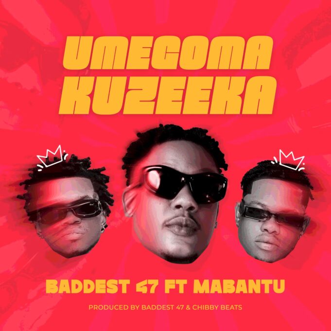 Baddest 47 Ft Mabantu - Umegoma Kuzeeka