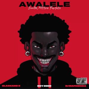 Blackano X Ft DJ Maphorisa - AWALELE (SOUTH AFRICA Remix)