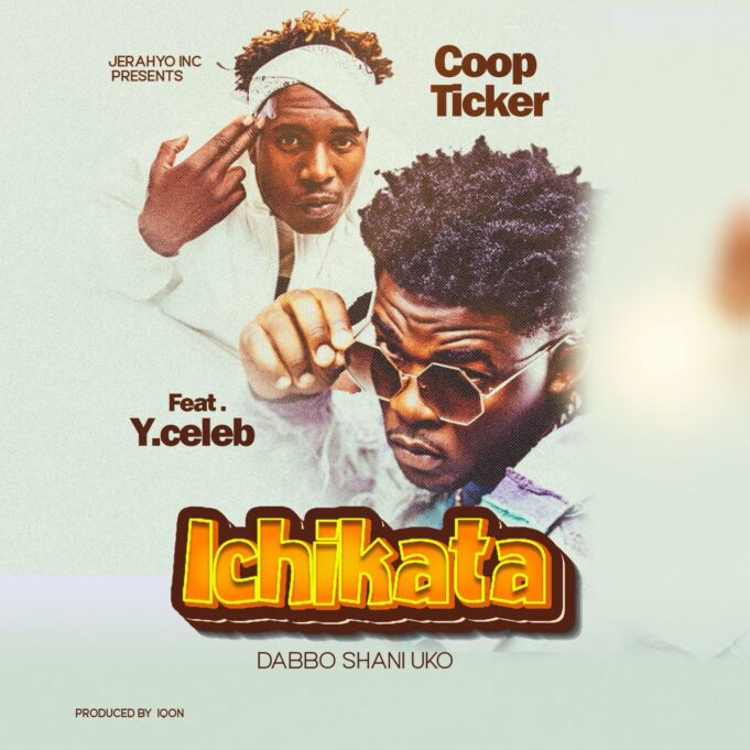 Coop Ticker Ft Y Celeb - Ichikata Dabbo Shani Uko