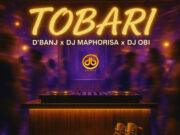 D’Banj Ft DJ Maphorisa & DJ Obi – Tobari D'Banj Ft DJ Maphorisa & DJ Obi - Tobari