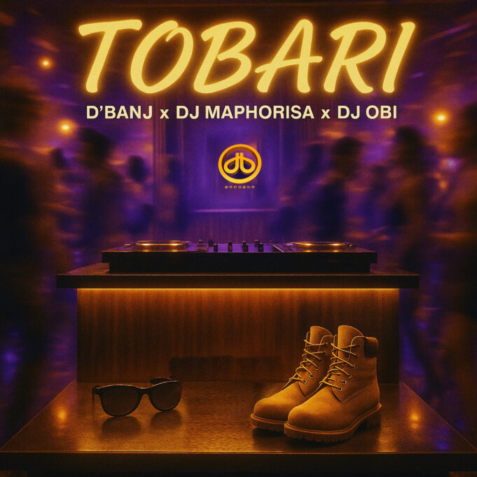 D'Banj Ft DJ Maphorisa & DJ Obi - Tobari