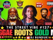 DJ BUNDUKI THE STREET VIBE #127 2025 REGGAE ROOTS GOLD FT BURNING SPEAR,BOB MARLEY,G.ISAACS, CULTURE DJ BUNDUKI THE STREET VIBE #127 2025 REGGAE ROOTS GOLD FT BURNING SPEAR,BOB MARLEY,G.ISAACS, CULTURE