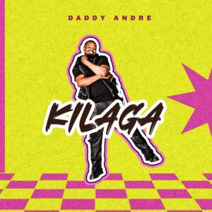Daddy Andre - Kilaga