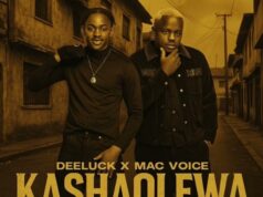 Deeluck X Mac Voice – Kashaolewa Deeluck X Mac Voice - Kashaolewa