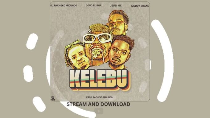 Dj Pacheko Midundo Ft Dogo Elisha x Meddy Brand & Jeusi Mc - Kelebu
