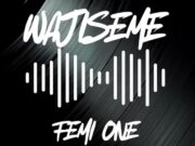 Femi One – Wajiseme Femi One - Wajiseme