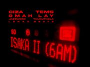 CIZA – Isaka II (6am) Ft Tems, Omah Lay, Thukuthela & Jazzworx CIZA - Isaka II (6am) Ft Tems, Omah Lay, Thukuthela & Jazzworx