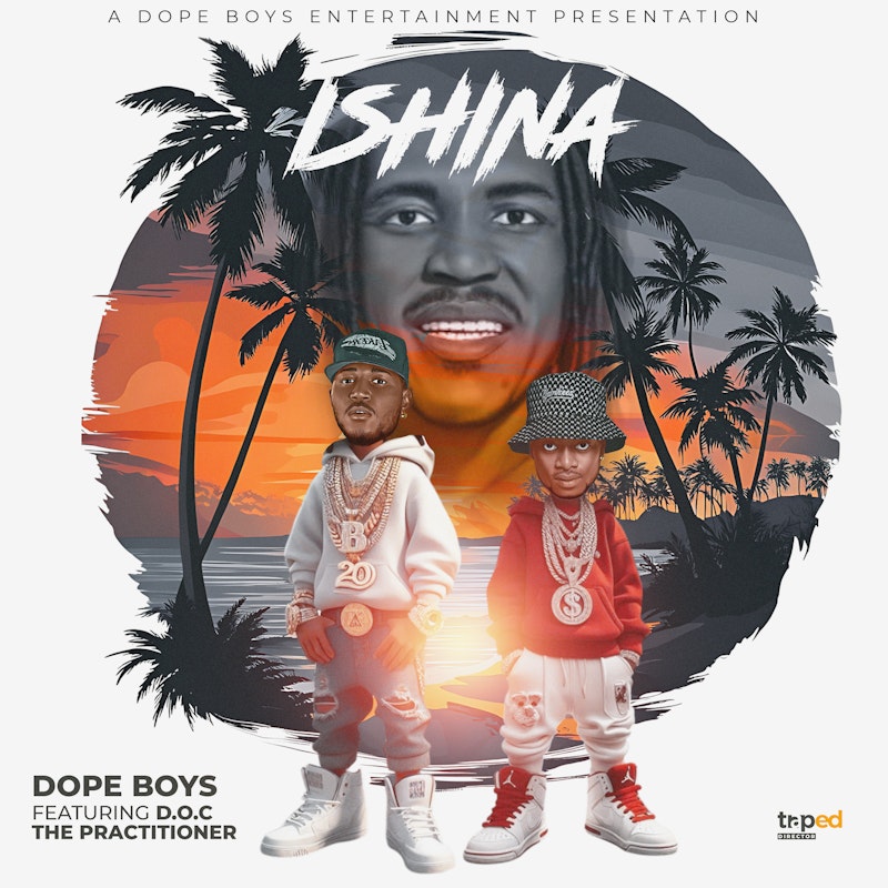 Dope Boys Bapele Ft D.O.C The Practitioner - Ishina