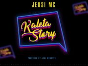 Jeusi Mc – Kaleta Story Jeusi Mc - Kaleta Story