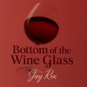 Jay Rox - Bottom Of A Wine Glass