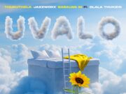 Jazzworx, Thukuthela & Babalwa M – uValo Ft. Dlala Thukzin Jazzworx, Thukuthela & Babalwa M - uValo Ft. Dlala Thukzin